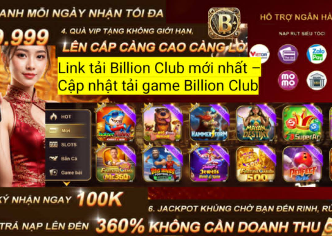 Tải Billion Club mới nhất 2026 với tốc độ nhanh, cài đặt đơn giản và trải nghiệm đầy đủ các tính năng hấp dẫn.