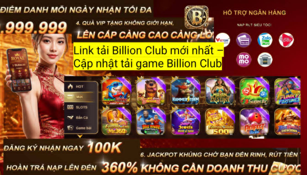 Tải Billion Club mới nhất 2026 với tốc độ nhanh, cài đặt đơn giản và trải nghiệm đầy đủ các tính năng hấp dẫn.
