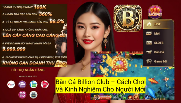 Tìm hiểu cách chơi Bắn Cá Billion Club, lựa chọn vũ khí phù hợp và tăng cơ hội nhận thưởng lớn.