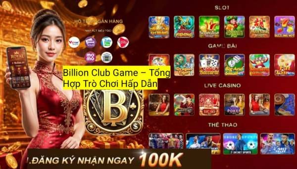 Khám phá hệ sinh thái Billion Club Game với nhiều trò chơi giải trí hấp dẫn và đa dạng thể loại.