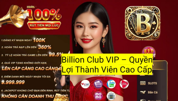 Khám phá chương trình Billion Club VIP với nhiều đặc quyền, ưu đãi và phần thưởng hấp dẫn.
