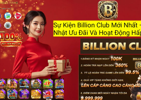 Theo dõi các sự kiện Billion Club mới nhất để nhận quà tặng, hoàn trả và nhiều phần thưởng giá trị.