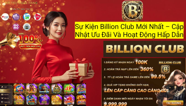 Theo dõi các sự kiện Billion Club mới nhất để nhận quà tặng, hoàn trả và nhiều phần thưởng giá trị.