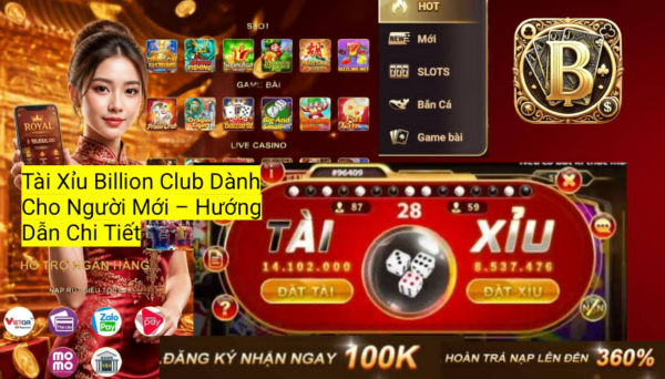 Khám phá cách chơi Tài Xỉu Billion Club, luật chơi cơ bản và kinh nghiệm dành cho người mới bắt đầu.